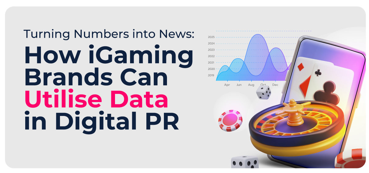 Turning Numbers into News: How iGaming Brands Can Utilise Data in Digital PR