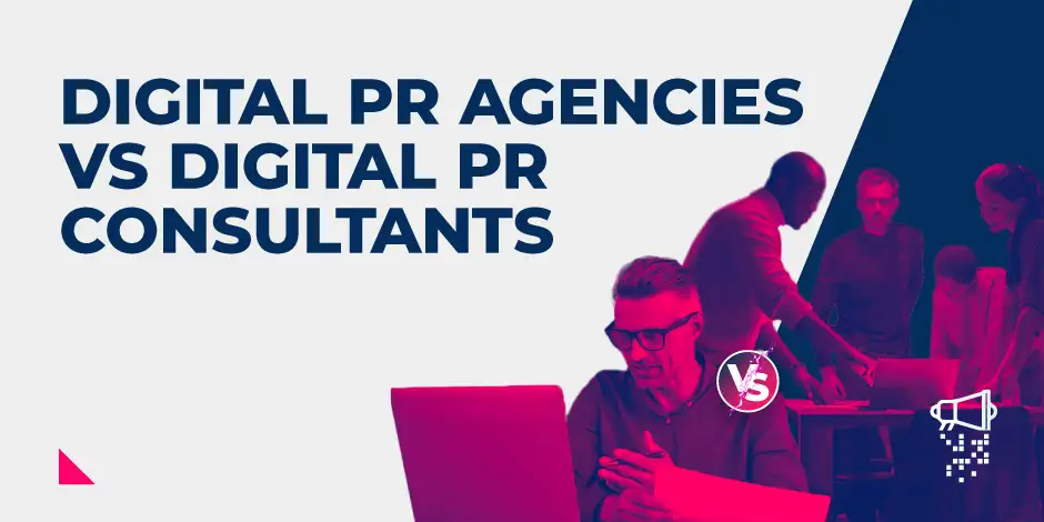 Featured image for Digital PR Agencies vs Digital PR Consultants