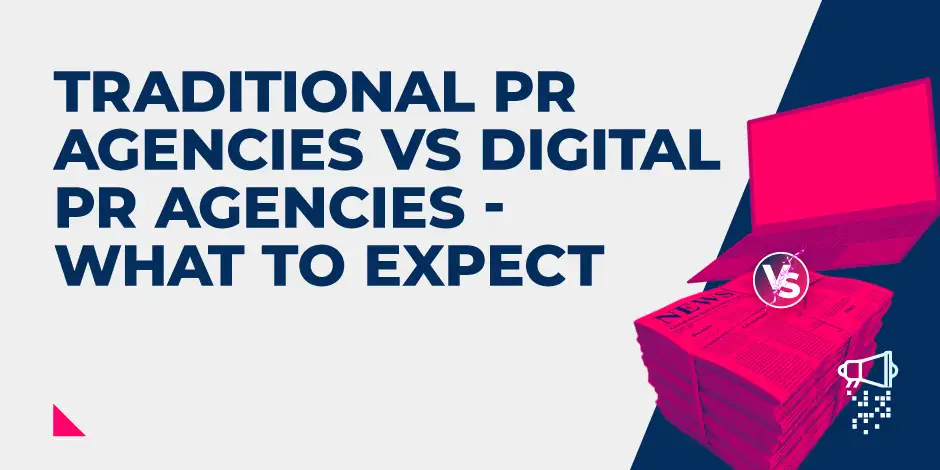 Featured image for Traditional PR agencies vs Digital PR agencies: What to Expect